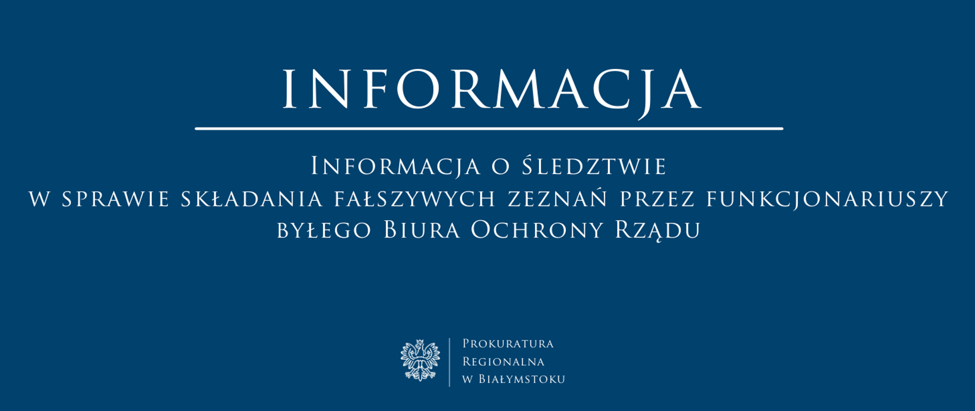 Baner informacyjny Prokuratury Regionalnej w Białymstoku dotyczący śledztwa w sprawie składania fałszywych zeznań przez funkcjonariuszy byłego Biura Ochrony Rządu.
