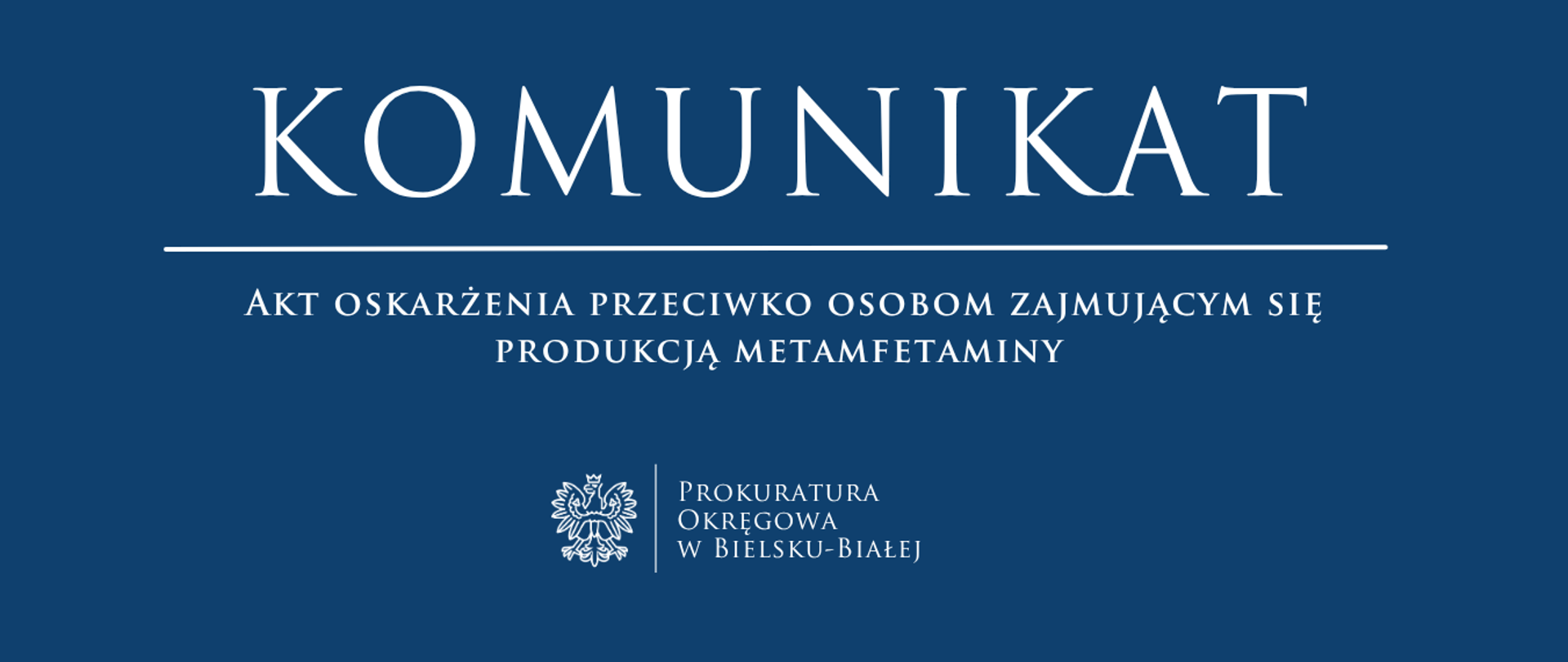 W niebieskiej ramce o nazwie KOMUNIKAT:
Akt oskarżenia przeciwko osobom zajmującym się produkcją metamfetaminy
