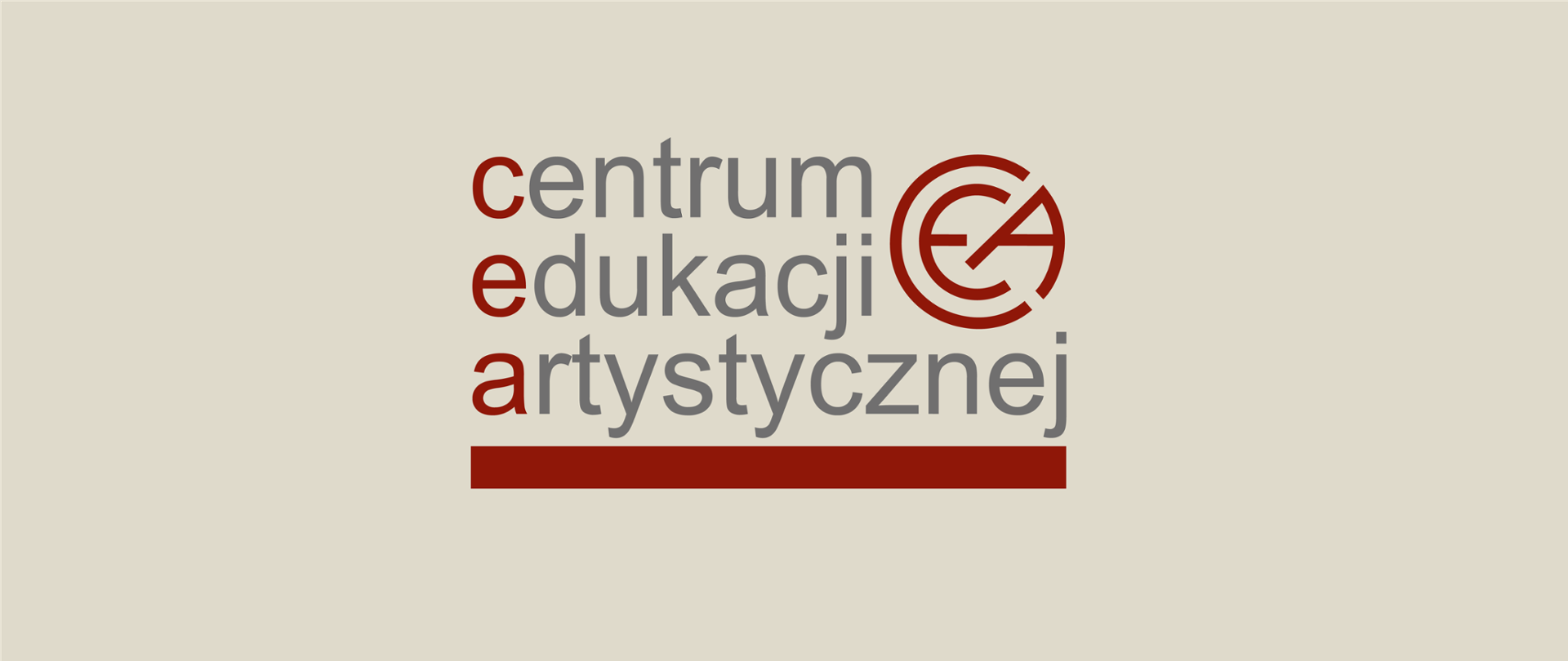 Obraz na jasnobeżowym tle zawiera napis w trzech wierszach Centrum Edukacji Artystycznej. Pierwsze litery i grube podkreślenie są w kolorze bordowym, pozostałe litery są szare.