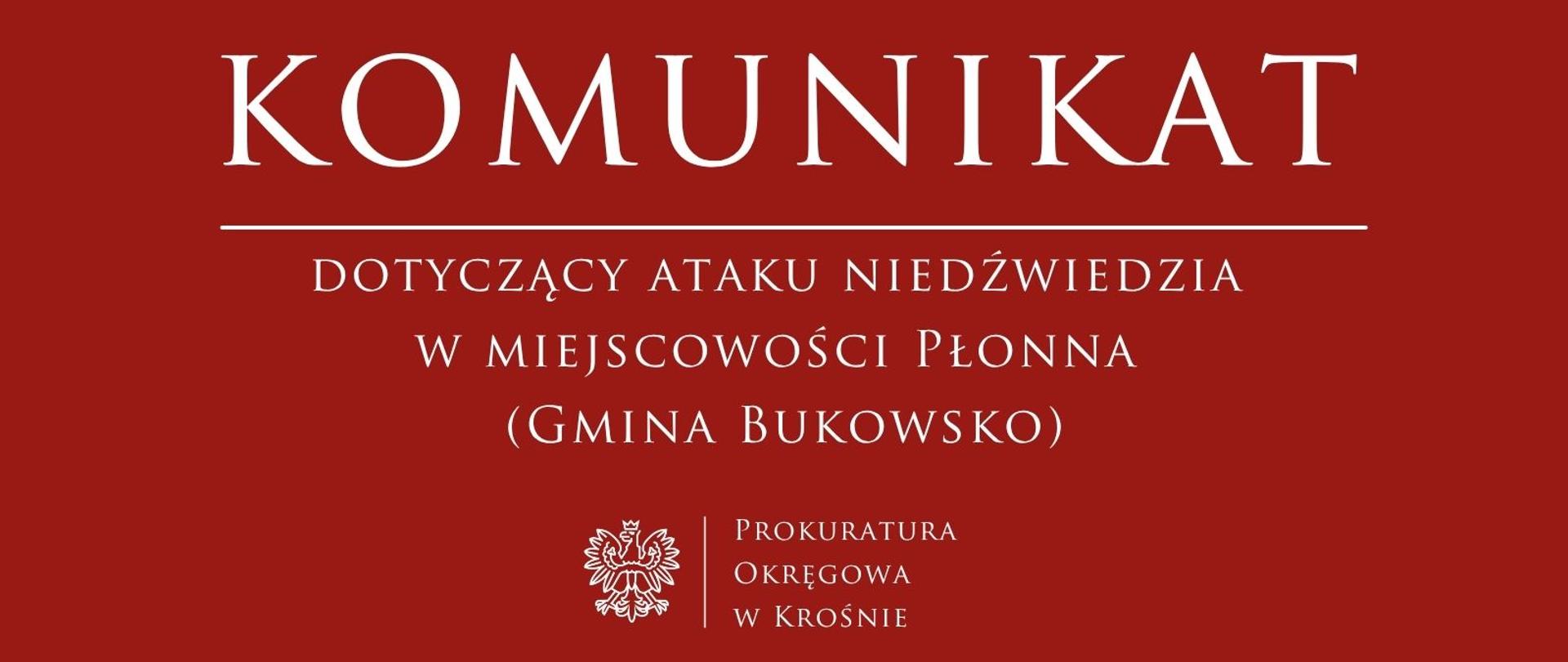Komunikat prasowy dotyczący ataku niedźwiedzia w miejscowości Płonna (Gmina Bukowsko)