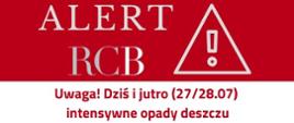 Grafika z alertem RCB - uwaga dziś i jutro (27/28.07) intensywne opady deszczu - alert RCB na terenie województwa łódzkiego, świętokrzyskiego, opolskiego, śląskiego i małopolskiego. Możliwe gwałtowne wezbrania rzek. Przygotuj się na ewentualne podtopienia. Śledź komunikaty pogodowe. 