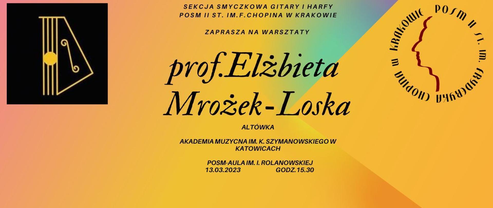 Grafika; tło w różowo - pomarańczowej kolorystyce; w lewym górnym rogu logotyp używany przez sekcję instrumentów smyczkowych w mediach społecznościowych; w prawym górnym rogu logotyp szkoły; tekst od góry: sekcja smyczkowa gitary i harfy; POSM II st. im. F. Chopina w Krakowie; zaprasza na warsztaty; prof. Elżbieta Mrożek-Loska; altówka; Akademia Muzyczna im. K. Szymanowskiego w Katowicach; POSM-Aula im. I. Rolanowskiej; 13.03.2023; godz. 15.30