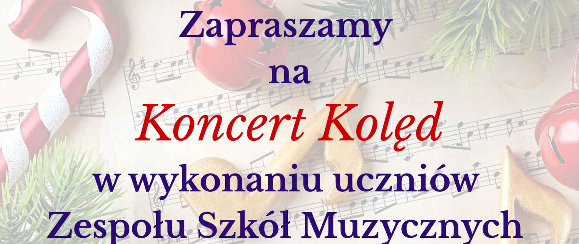 Plakat zapowiadający świąteczny „Koncert Kolęd” w wykonaniu uczniów Zespołu Szkół Muzycznych im. Stanisława Moniuszki w Wałbrzychu, na tle nut z bożonarodzeniowymi dekoracjami; na środku umieszczono tekst z informacją o miejscu wydarzenia – Dom Zdrojowy w Szczawnie‑Zdroju – oraz dacie i godzinie koncertu: 24 stycznia 2026 r., godz. 15:00.