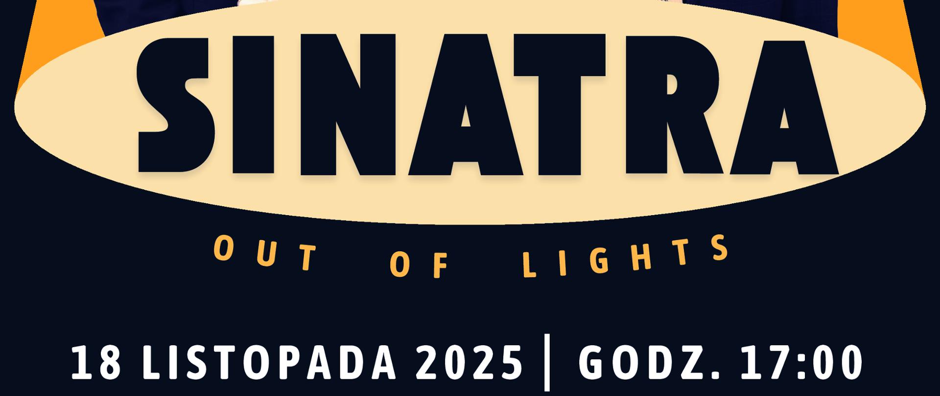 Na plakacie na czarnym tle w świetle pomarańczowego reflektora sylwetki trzech młodych uśmiechniętych mężczyzn - muzyków grających podczas koncertu "Sinatra: Out of lights" w dniu 18.11.2025 r. 