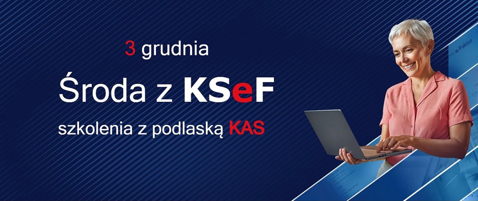 3 grudnia środa z KSeF, szkolenia z podlaską KAS