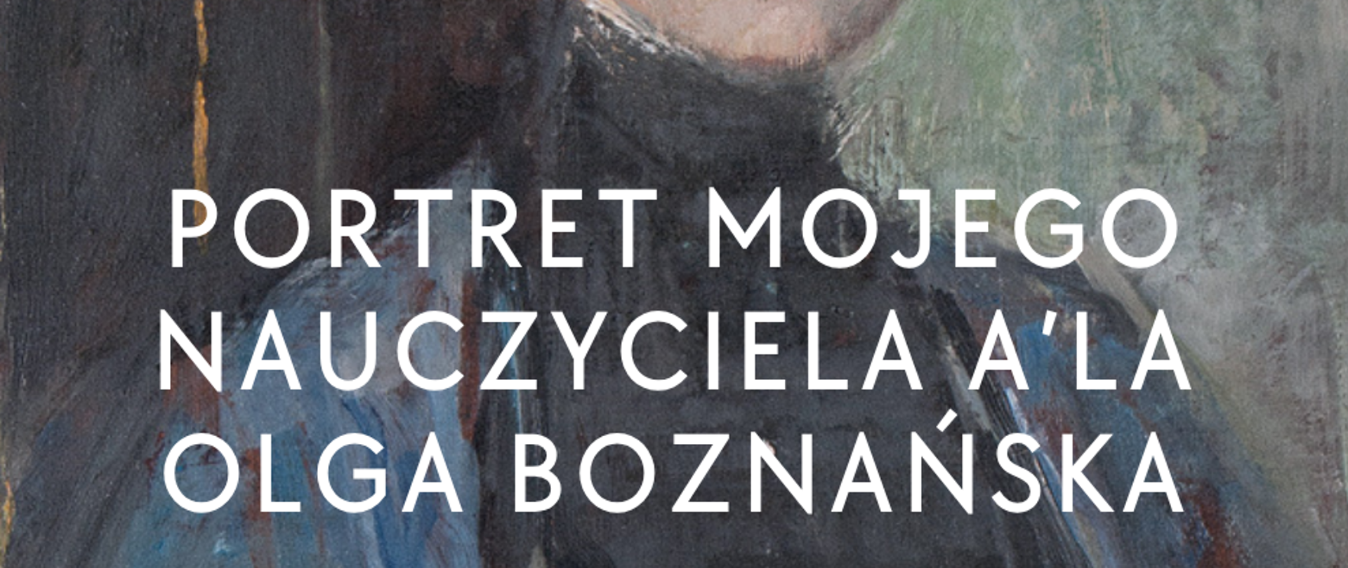 Grafika plakatu na tle portretu Olgi Boznańskiej dotycząca Konkursu Plastycznego w PSM I stopnia w Lublińcu