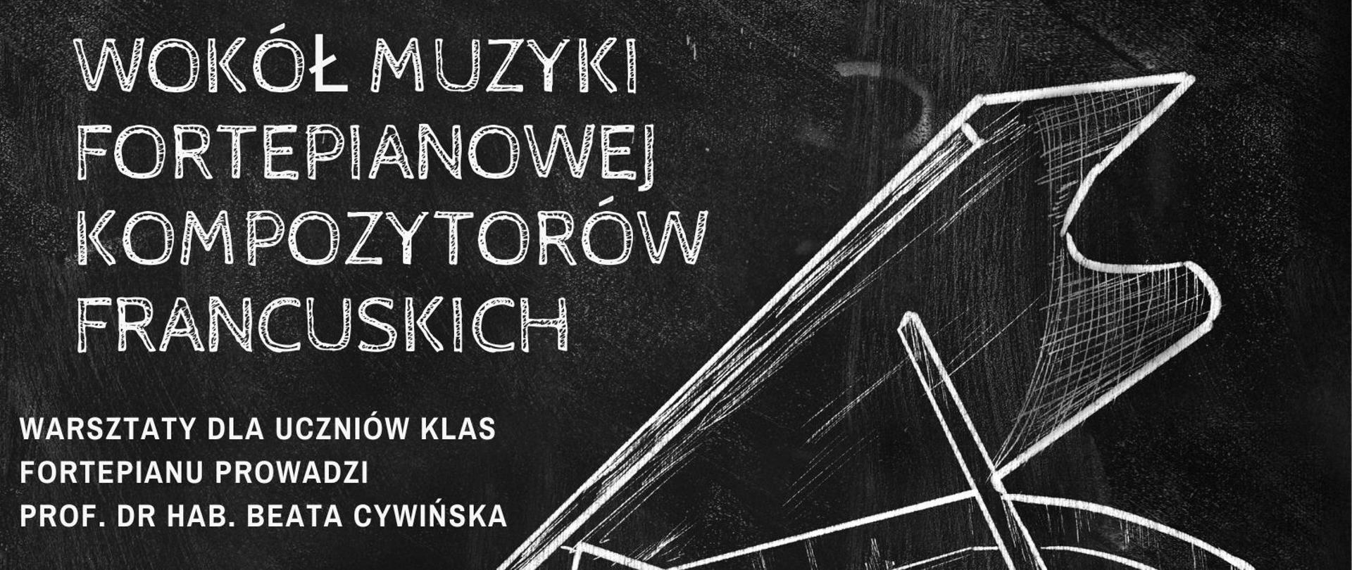 Plakat, czarne tło, duża grafika przedstawiająca fortepian (szkic białą kredką)
Na górze po lewej napis "WOKÓŁ MUZYKI FORTEPIANOWEJ KOMPOZYTORÓW FRANCUSKICH"