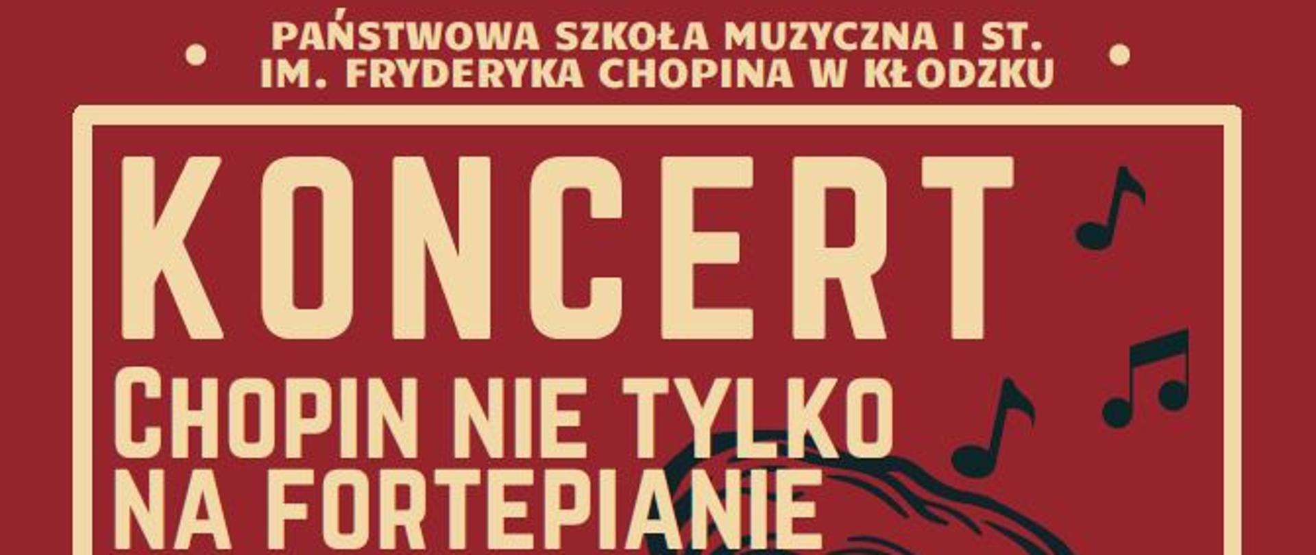 Plakat na czerwonym tle z sylwetką portretową Fryderyka Chopina wraz z szczegółowa informacją tekstową dotyczącą koncertu Chopin nie tylko na fortepianie, który odbędzie się 1 marca 2024 w auli PSM w Kłodzku