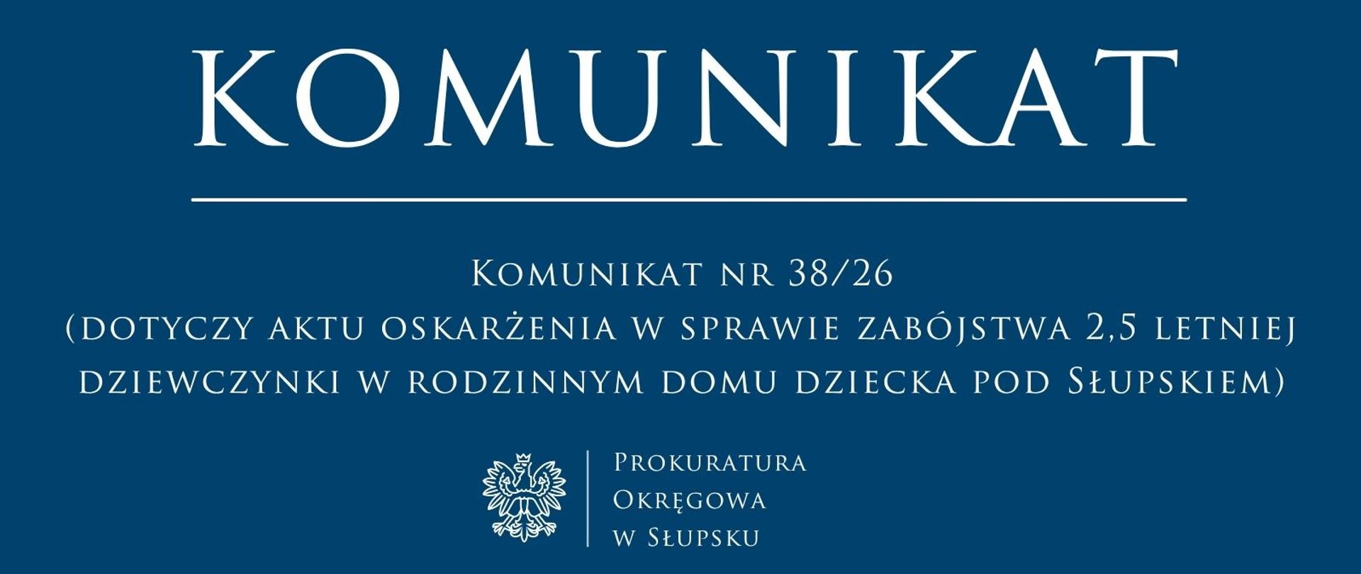 Komunikat nr 38 26 - dotyczy aktu oskarżenia w sprawie zabójstwa 2,5 letniej dziewczynki