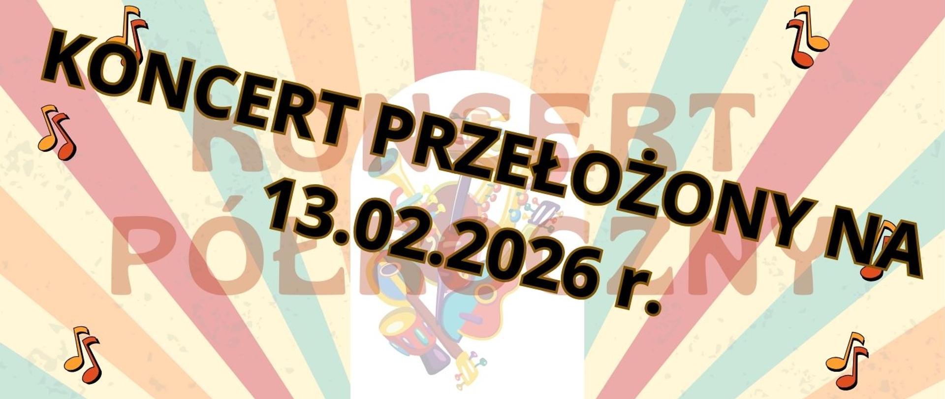 Koncert Półroczny przełożony na 13.02.2026 r.