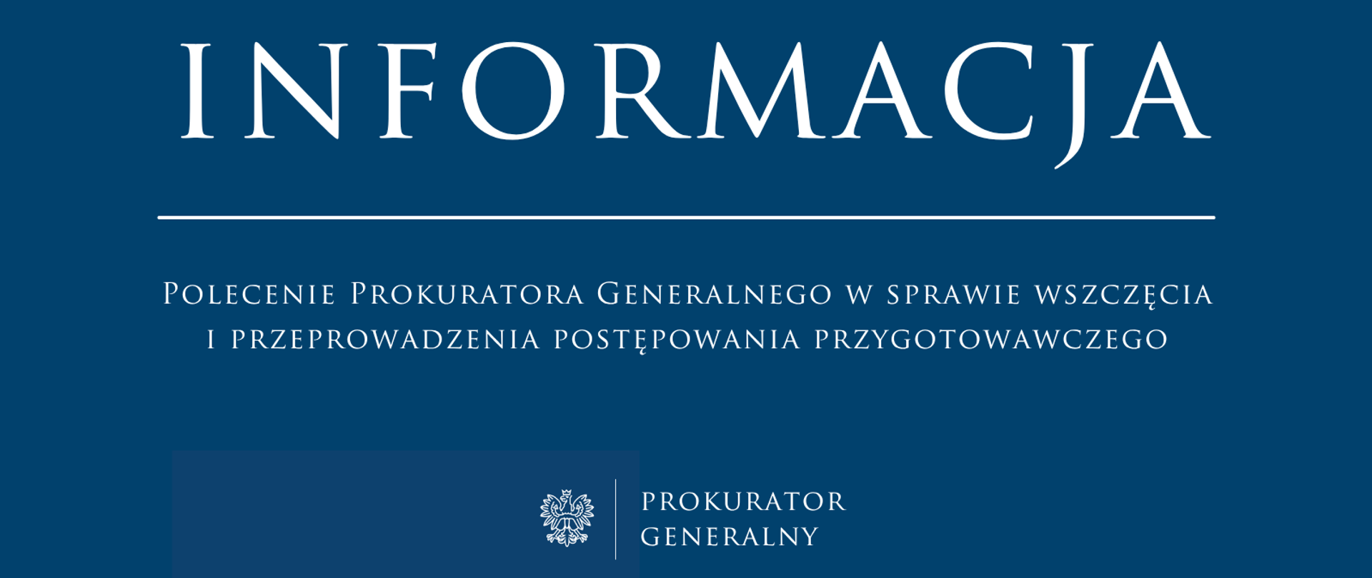 Polecenie Prokuratora Generalnego
w sprawie wszczęcia i przeprowadzenia postępowania przygotowawczego