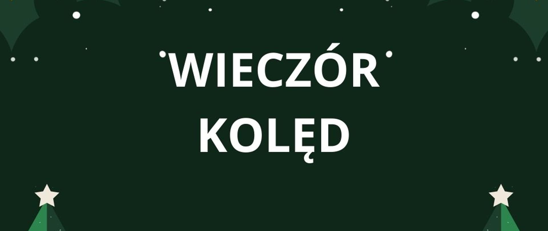 plakat z napisem Wieczór Kolęd białe litery na ciemnozielonym tle, białe kropki,
zielone choinki, biało-czerwona laska cukrowa