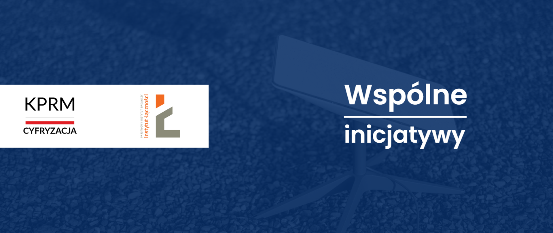 Ilustracja przedstawia logo KPRM i Instytutu Łączności oraz napis: Wspólne inicjatywy. W tle zdjęcie terminala Starlink.