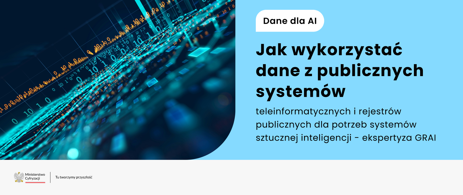 Po lewej stronie obrazek przedstawiający ciag cyfr, danych. Po prawej napis: Jak wykorzystać dane z publicznych systemów teleinformatycznych i rejestrów publicznych dla potrzeb systemów sztucznej inteligencji - ekspertyza GRAI.