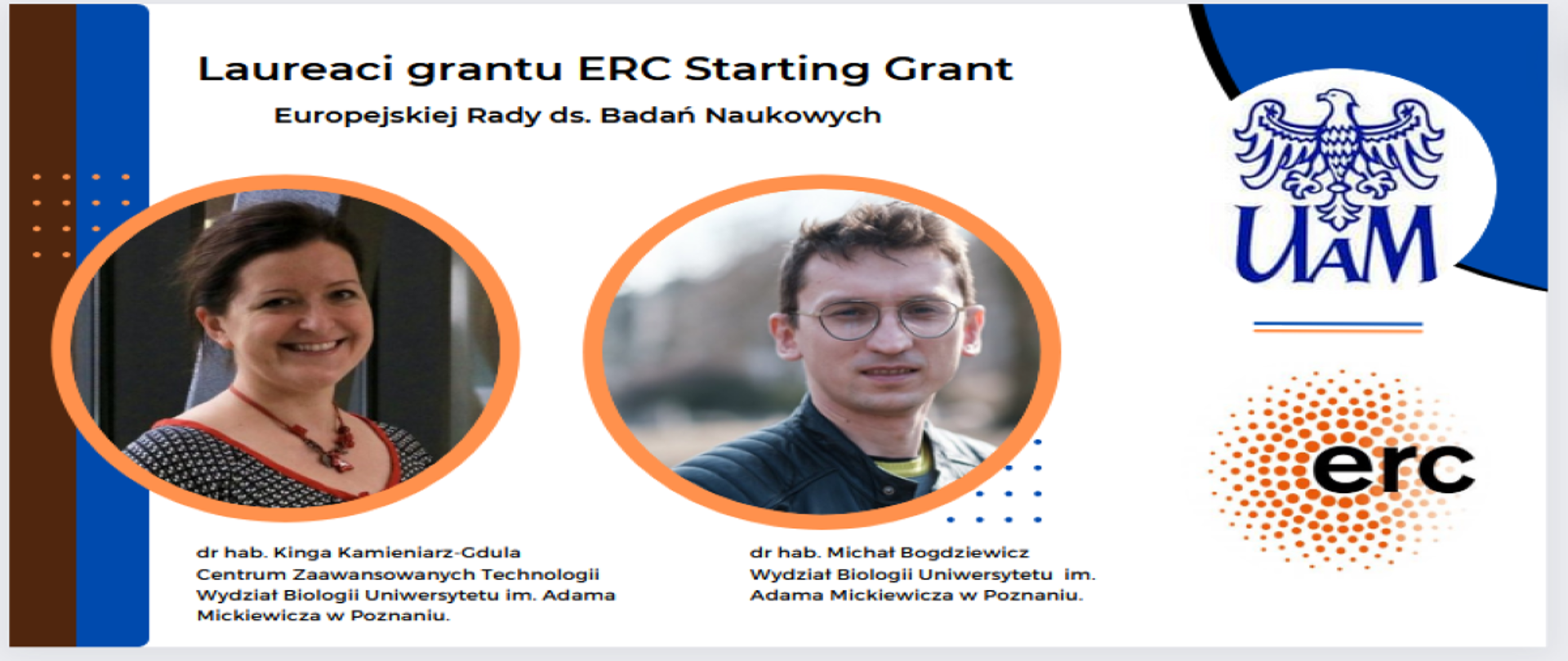 Po lewej zdjęcia dwóch laureatów grantów ERC Starting Grants z Poznania: dr hab. Kingi Kamieniarz-Gduli z Wydziału Biologii UAM oraz dr hab. Michała Bogdziewicza z Wydziału Biologii UAM. Po prawej stronie dwa loga: logo Uniwersytetu im. Adama Mickiewicza oraz logo Europejskiej Rady do spraw Badań Naukowych (ERC)