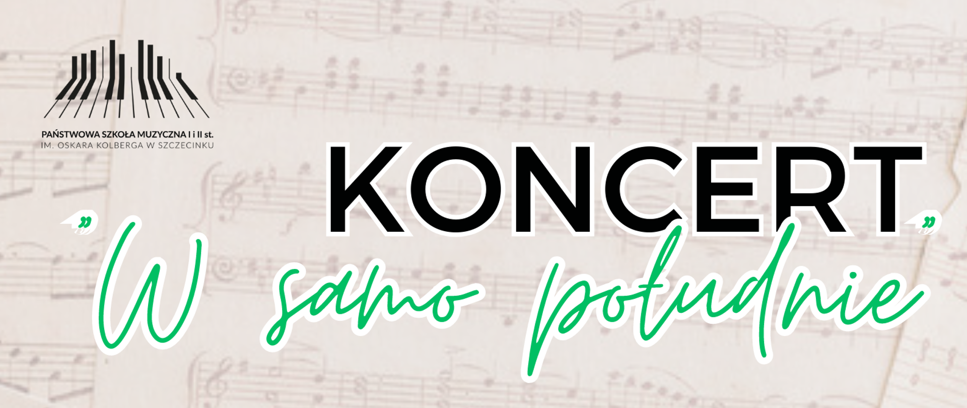 Plakat w kolorze beżowym z rękopisem nut w tle. W lewym górnym rogu logo Państwowej Szkoły Muzycznej I i II st. im. Oskara Kolberga w Szczecinku. Od prawej: czarny napis „KONCERT”, poniżej zielony napis z tytułem koncertu: „W samo południe”. W następnych trzech wersach czarny napis, podkreślony od góry i dołu zielonymi liniami „17 CZERWCA 2023, godz. 12:00”. Poniżej adnotacja dotycząca miejsca koncertu „Aula im. Aleksandry Umiastowskiej PSM w Szczecinku”. W środkowej części plakatu trzy grafiki przedstawiające dwa razy skrzypce oraz klawesyn. Obok w białych ramkach zielone napisy informujące o wykonawcach koncertu: Michał Światkowski- skrzypce, Justyna Światkowska- skrzypce, Maksym Zajączkiewicz- klawesyn”. Poniżej czarny napis zawierający informacje o programie koncertu. Na dole plakatu, na białym pasku logo sponsorów koncertu: WZ Eurocopert, Stowarzyszenie MUZYCZNA, Rada Rodziców PSM I i II st. w Szczecinku. 