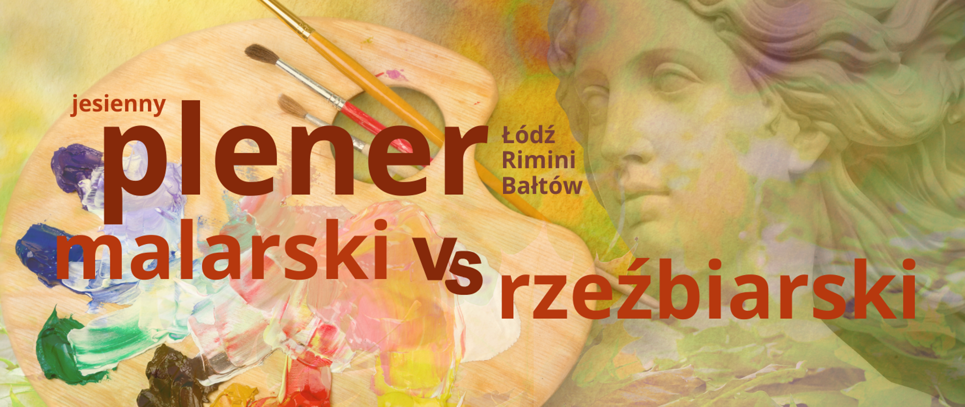 Wielobarwna grafika. W tle paleta malarska z pędzlami i popiersie kobiety. Napis plener malarski vs rzeźbiarski. Miasta: Łódź, Rimini, Bałtów. Wszystko w jesiennych kolorach