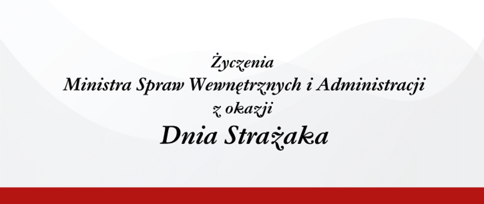 Życzenia Ministra Spraw Wewnętrznych i Administracji z okazji Dnia Strażaka