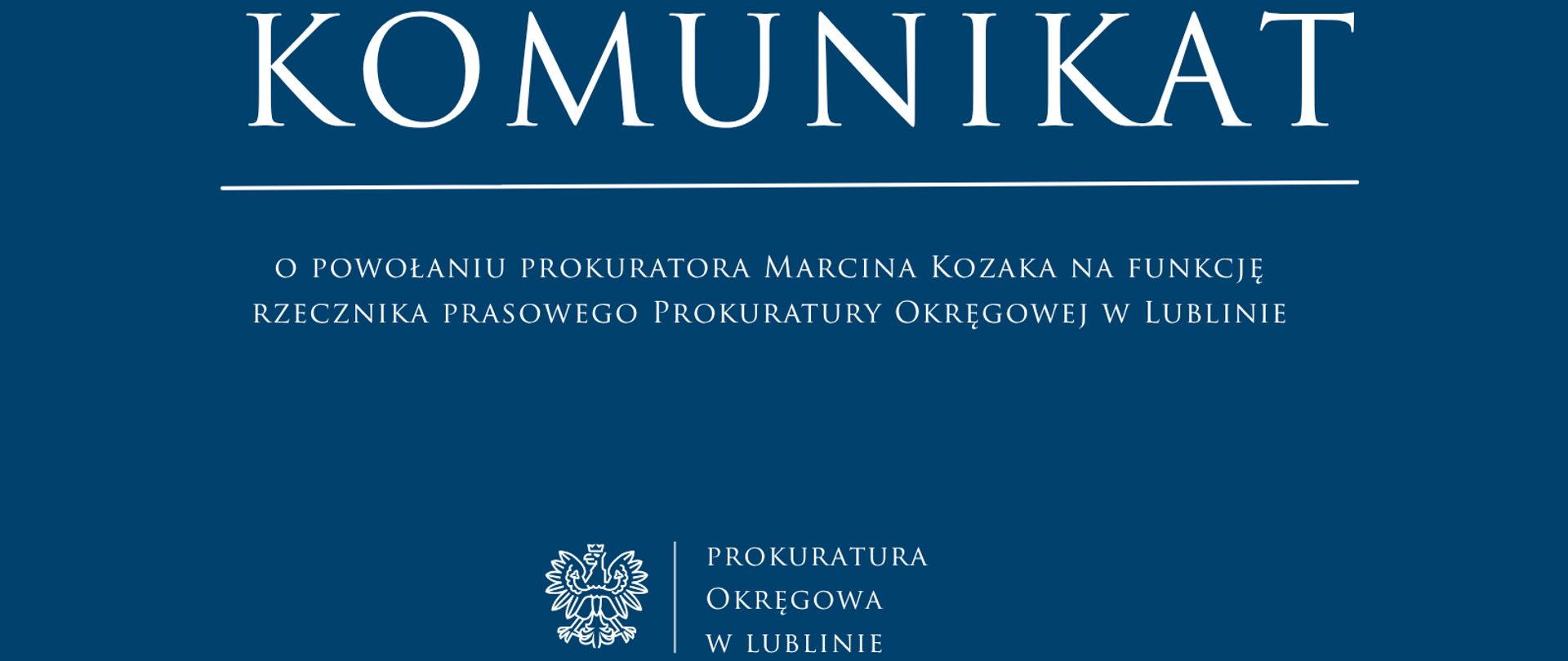 Niebieski baner o treści: "Komunikat o powołaniu prokuratora Marcina Kozaka na funkcję rzecznika prasowego Prokuratury Okręgowej w Lublinie:"