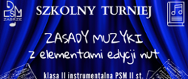 na niebieskim tle imitującym kotarę białe napisy informujące o wydarzeniu, po bokach logo szkoły oraz obrazek książki z emblematem nutowym