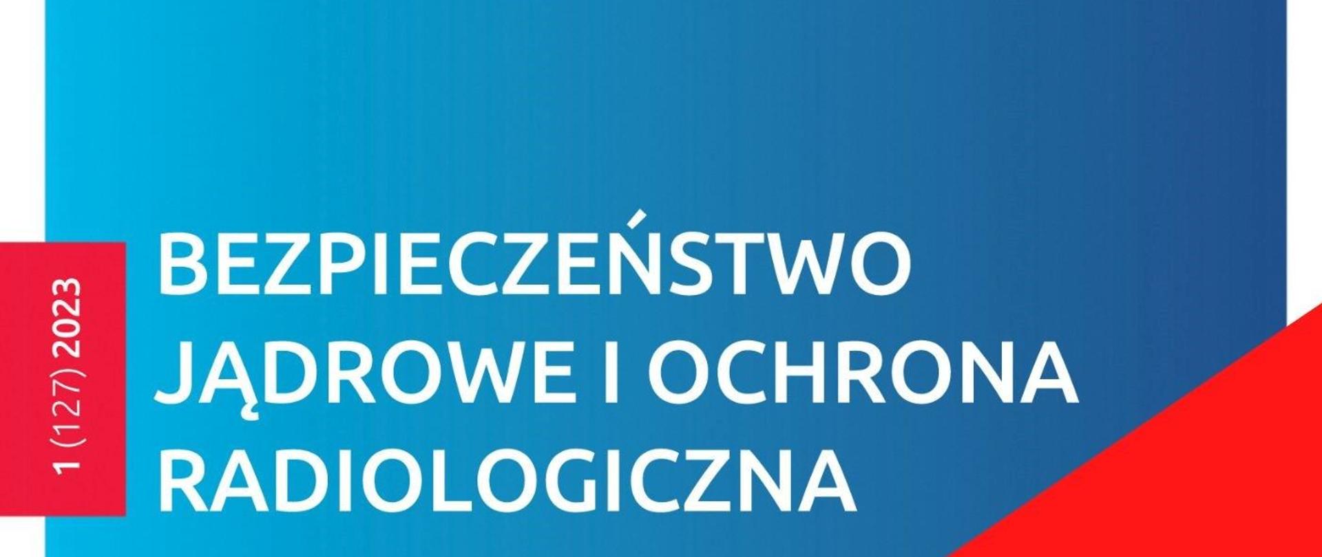 nr1/2023 biuletyn „Bezpieczeństwo Jądrowe i Ochrona Radiologiczna” 