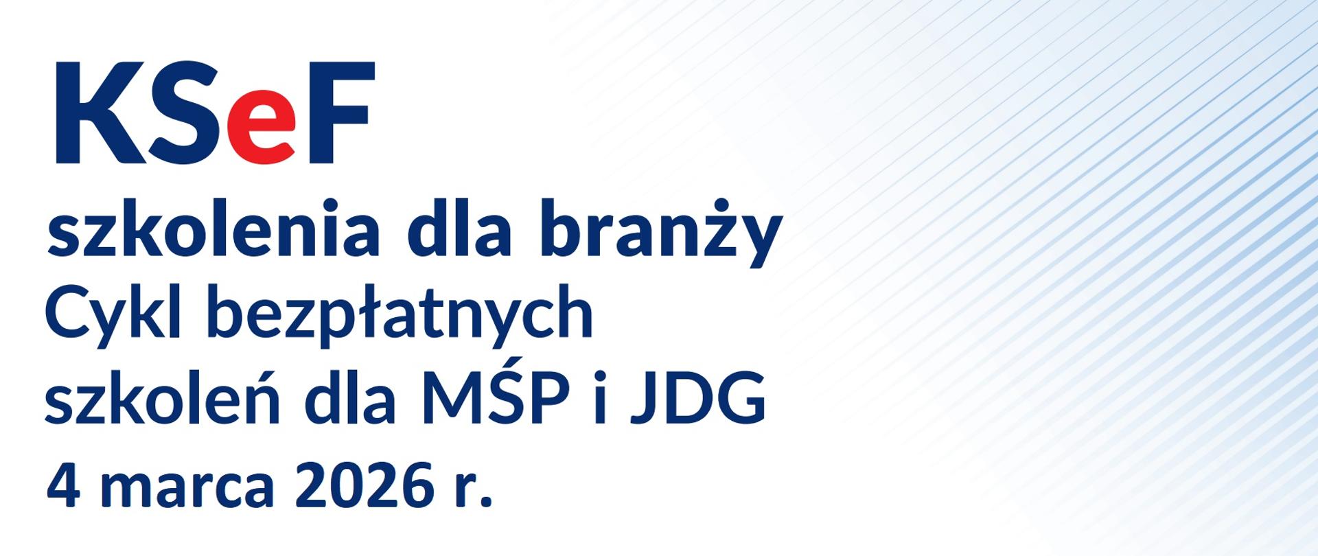 KSeF - szkolenia dla branży. Cykl bezpłatnych szkoleń dla MŚP i JDG. 4 marca 2026 r.