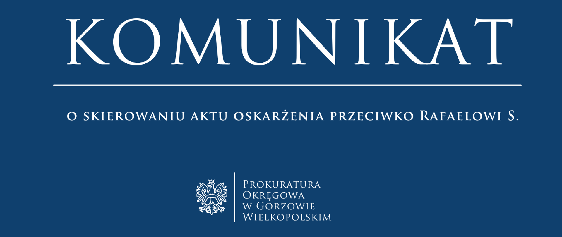 Komunikat o skierowaniu aktu oskarżenia przeciwko Rafaelowi S.