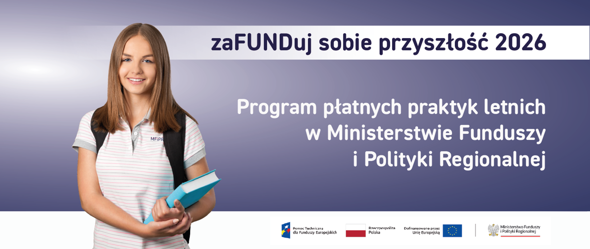 Uśmiechnięta studentka, trzyma książkę, obok napis: XI edycja programu płatnych praktyk letnich w Ministerstwie Funduszy i Polityki Regionalnej