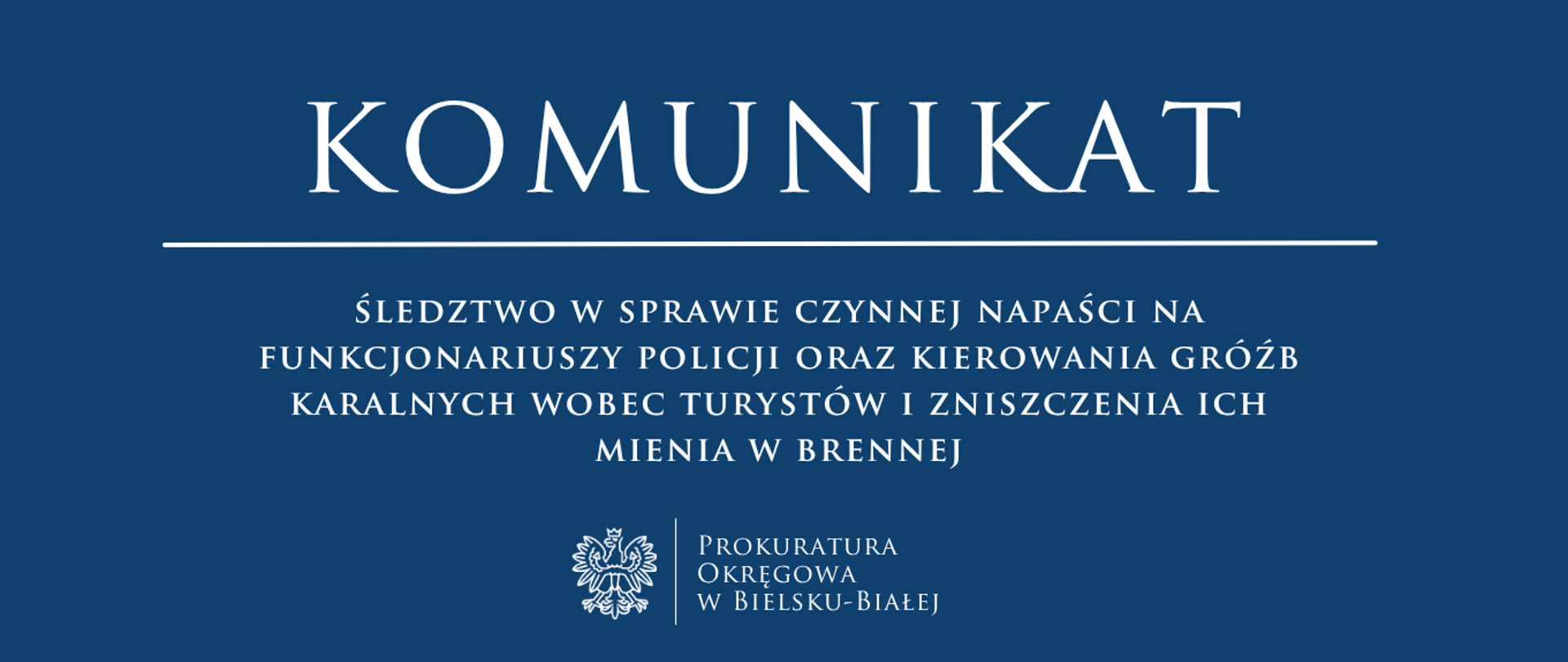 komunikat - Śledztwo w sprawie czynnej napaści na funkcjonariuszy Policji oraz kierowania gróźb karalnych wobec turystów i zniszczenia ich mienia w Brennej 