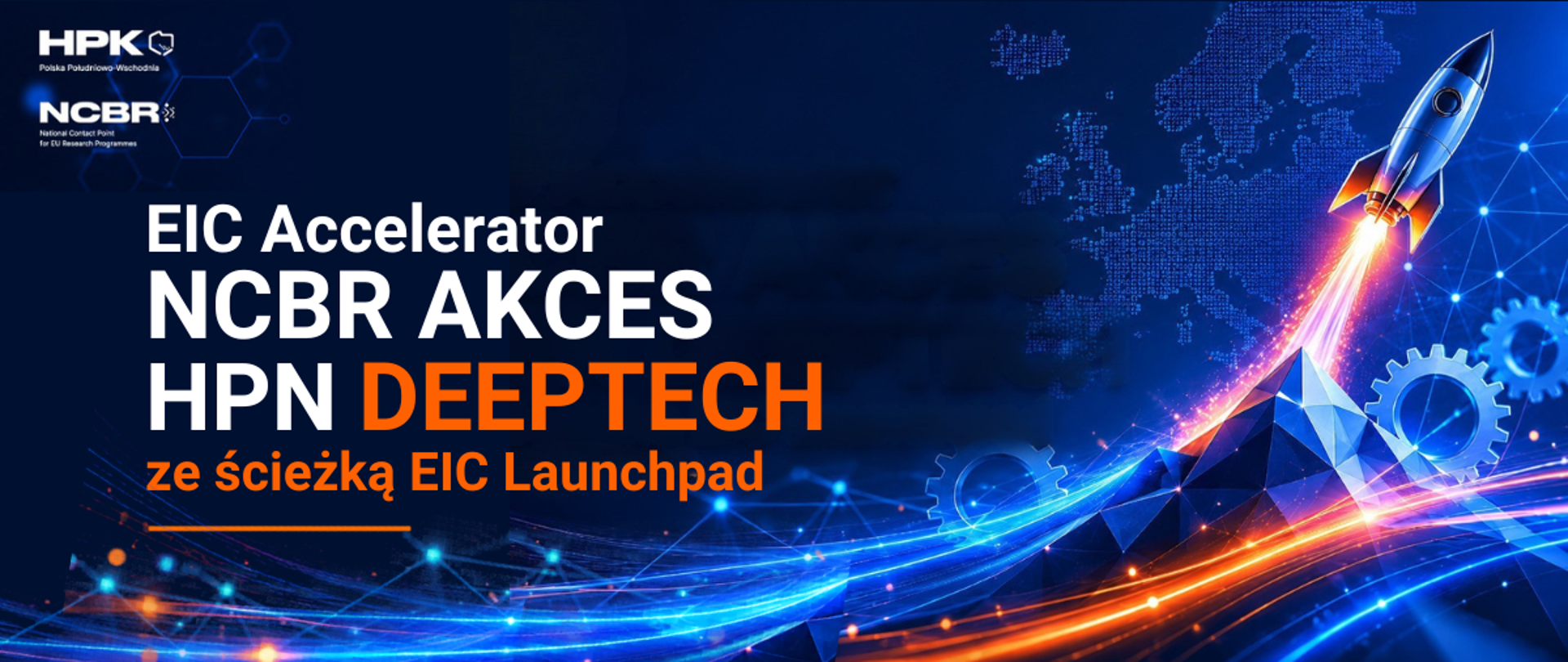 „Programy wsparcia firm: EIC Accelerator oraz NCBR AKCES HPN DEEPTECH ze ścieżką EIC Launchpad” 