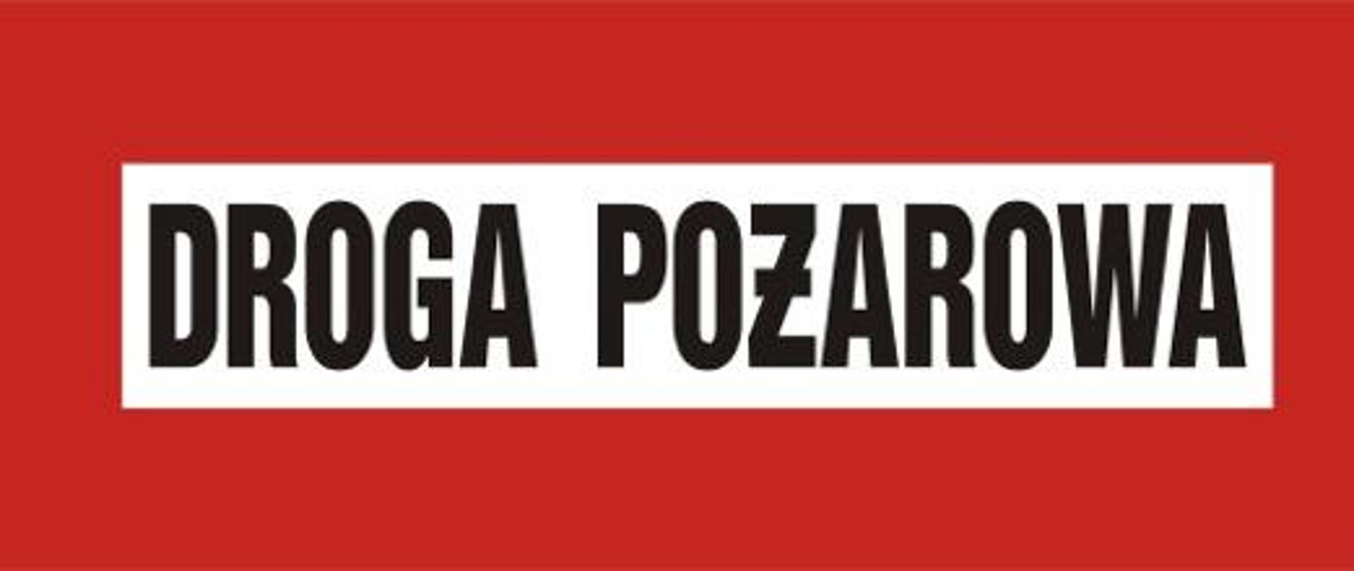 Zdjęcie przedstawia oznakowanie drogi pożarowej, biało- czerwony znak z napisem Droga pożarowa 