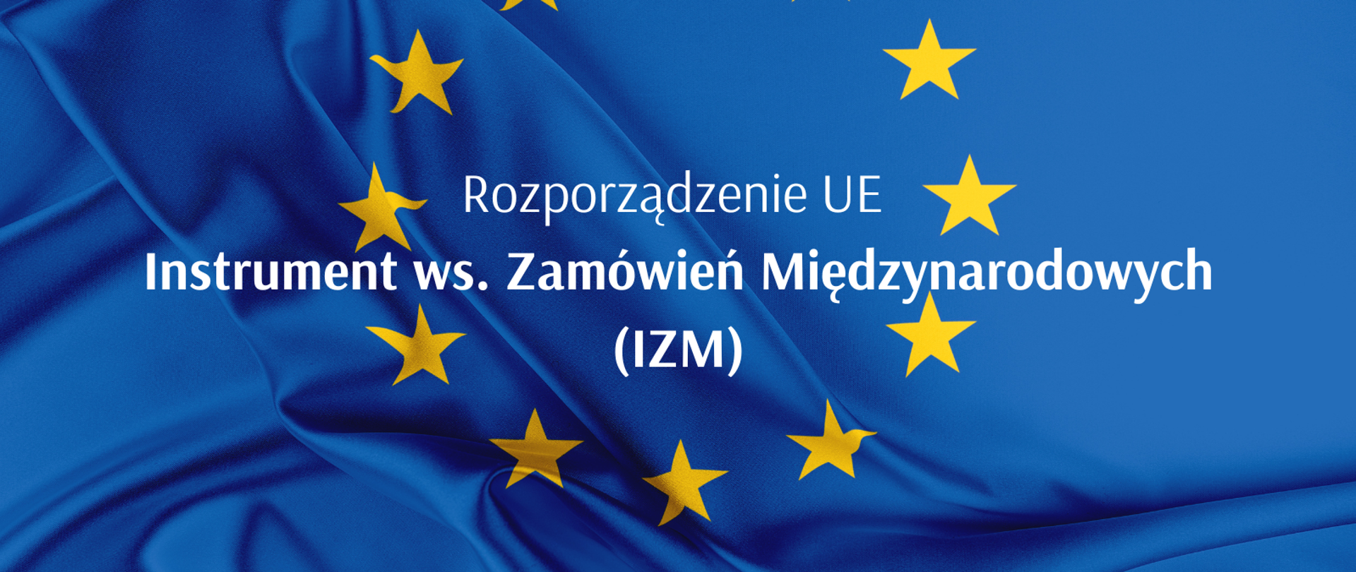 Rozporządzenie UE - Instrument ws. Zamówień Międzynarodowych (IZM)