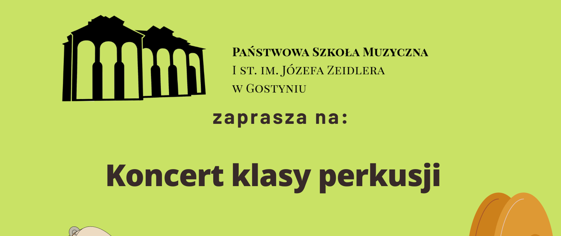Plakat przedstawia informacje dotyczące koncertu klasy perkusji. U góry znajduje się czarne logo szkoły, a na plakacie porozrzucane są obrazki z instrumentami perkusyjnymi. Całość jest na zielonym tle. 