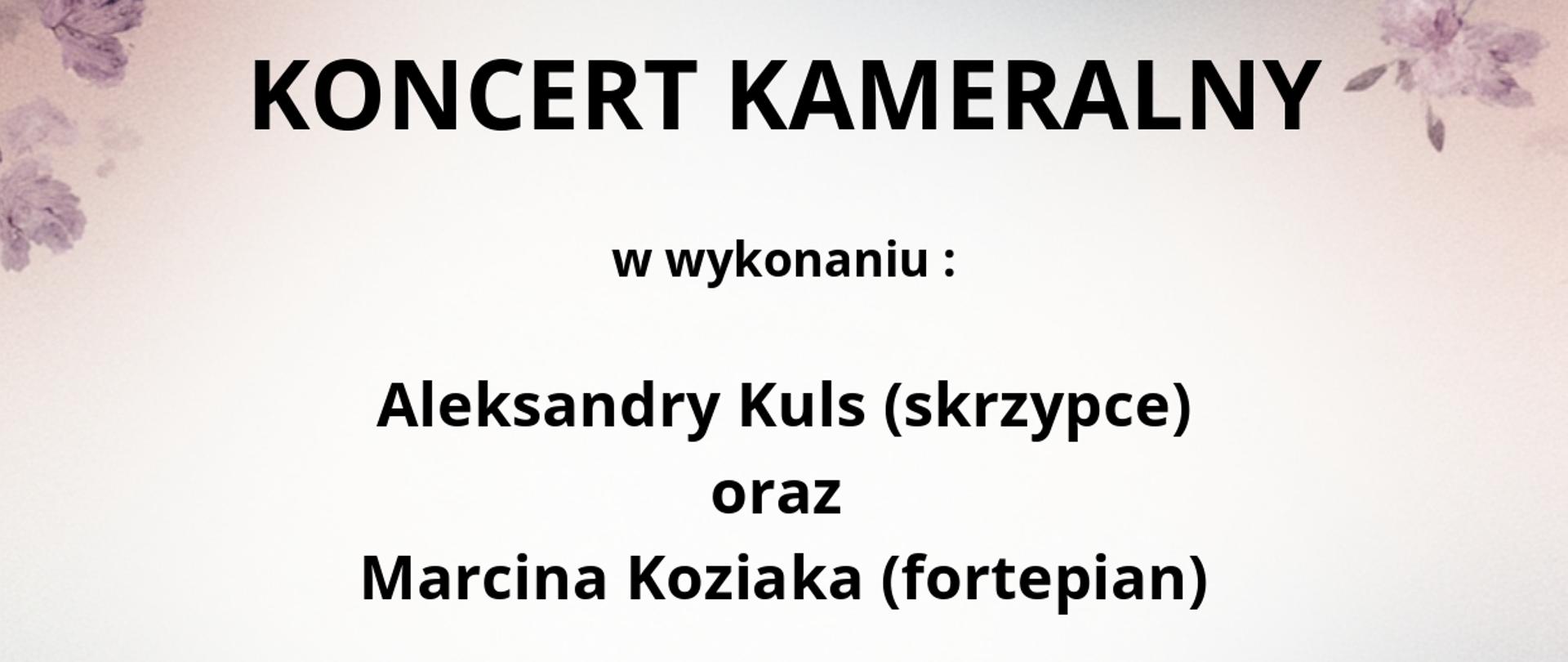 Plakat posiada jasno-niebiesko-różowe tło z ornamentami kwiatowymi na rogach, w centralnej części plakatu widnieją następujące informacje tekstowe:
Koncert kameralny
w wykonaniu Aleksandry Kuls (skrzypce)
oraz Marcina Koziaka (fortepian)
10 grudnia (środa 2025),
godz. 15.20 (aula PSM).
W programie:
Marcin Koziak - fortepian
Fanny Mendelssohn-Hensel - bez tytułu H 332, Gigue H 127, Toccata H 114
Aleksandra Kuls – skrzypce, Marcin Koziak - fortepian
Ignacy Jan Paderewski: Sonata a-moll na skrzypce i fortepian op.13
Na dole plakatu widnieje napis Zapraszamy uczniów rodziców i nauczycieli oraz w górnej części widnieje kolorowe logo Państwowej Szkoły Muzycznej I stopnia im. Witolda Lutosławskiego w Jaśle