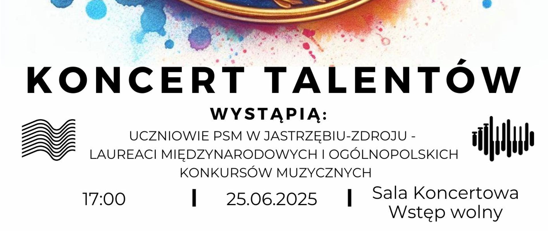 Plakat informacyjny dotyczący koncertu talentów odbywającego w dniu 25.06.2025 o godz. 17.00. 