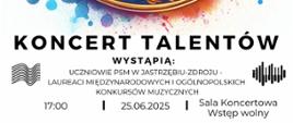 Plakat informacyjny dotyczący koncertu talentów odbywającego w dniu 25.06.2025 o godz. 17.00. 