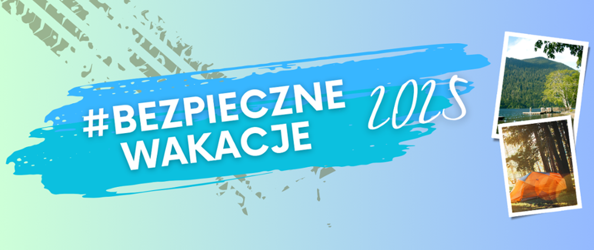 Na niebieskim tle napis "Bezpieczne wakacje 2025". Obok zdjęcia z widokami gór i pola namiotowego