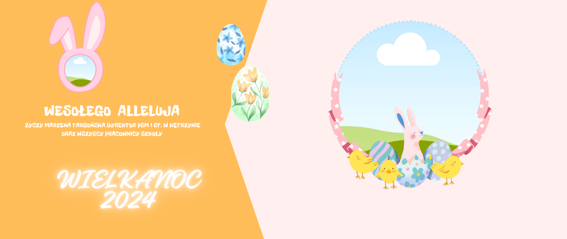 Plakat pomarańczowo-różowe tło, kolorowe pisanki, zajączki wielkanocne, napis-Wesołego Alleluja życzy Marzena Targońska dyrektor PSM I st. w Kętrzynie oraz wszyscy pracownicy szkoły Wielkanoc 2024