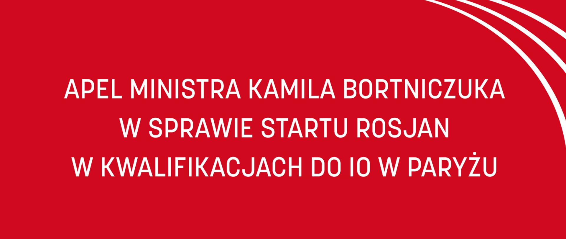 Czerwona grafika z napisem: Apel ministra Kamila Bortniczuka w sprawie startu Rosjan w kwalifikacjach do IO w Paryżu