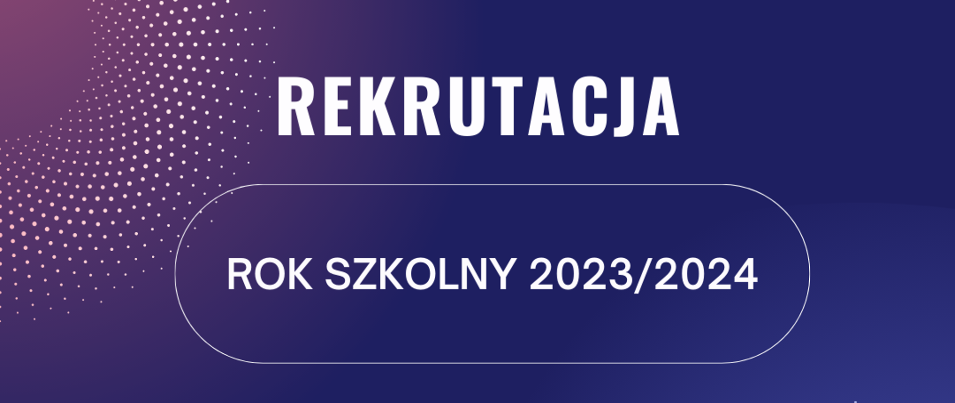 Na niebieskim tle białe litery z informacją o rekrutacji, po bokach białe kropki na grafice.