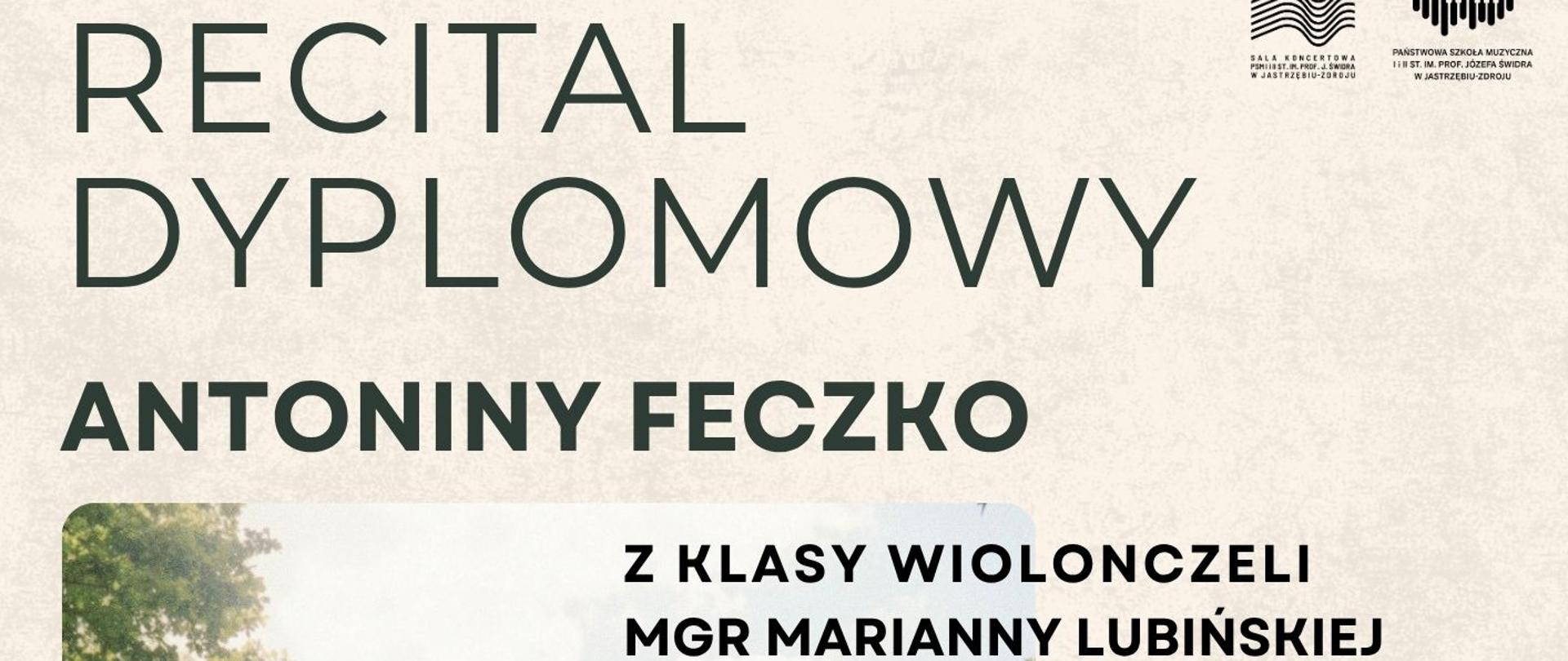 Plakat informacyjny dotyczący Recitalu dyplomowego Antoniny Feczko odbywającego się w dniu 02.06.2026 o godz.16.00.