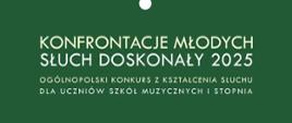 Plakat ogólnopolskiego konkursu Słuch Doskonały 2025. Na zielonym tle widnieje graficzna kompozycja z kamertonów tworzących kształt rozety. Na plakacie znajduje się tekst: Państwowa Szkoła Muzyczna I i II stopnia w Suwałkach, Centrum Muzyki w Suwałkach. Konfrontacje Młodych – Słuch Doskonały 2025. Ogólnopolski konkurs z kształcenia słuchu dla uczniów szkół muzycznych I stopnia.