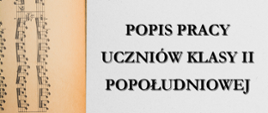 Na plakacie po lewej stronie widać nuty. Po prawej stronie widać tekst: "Popis pracy uczniów klasy drugiej popołudniowej"