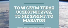 Napis: To w czym teraz uczestniczysz, to nie sprint, to maraton