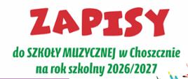 Wyśrodkowany tekst na białym tle w trzech wersach. 1 wers -Zapisy 2 wers - do szkoły muzycznej w Choszcznie 3 wers - na rok szkolny 2026/2027