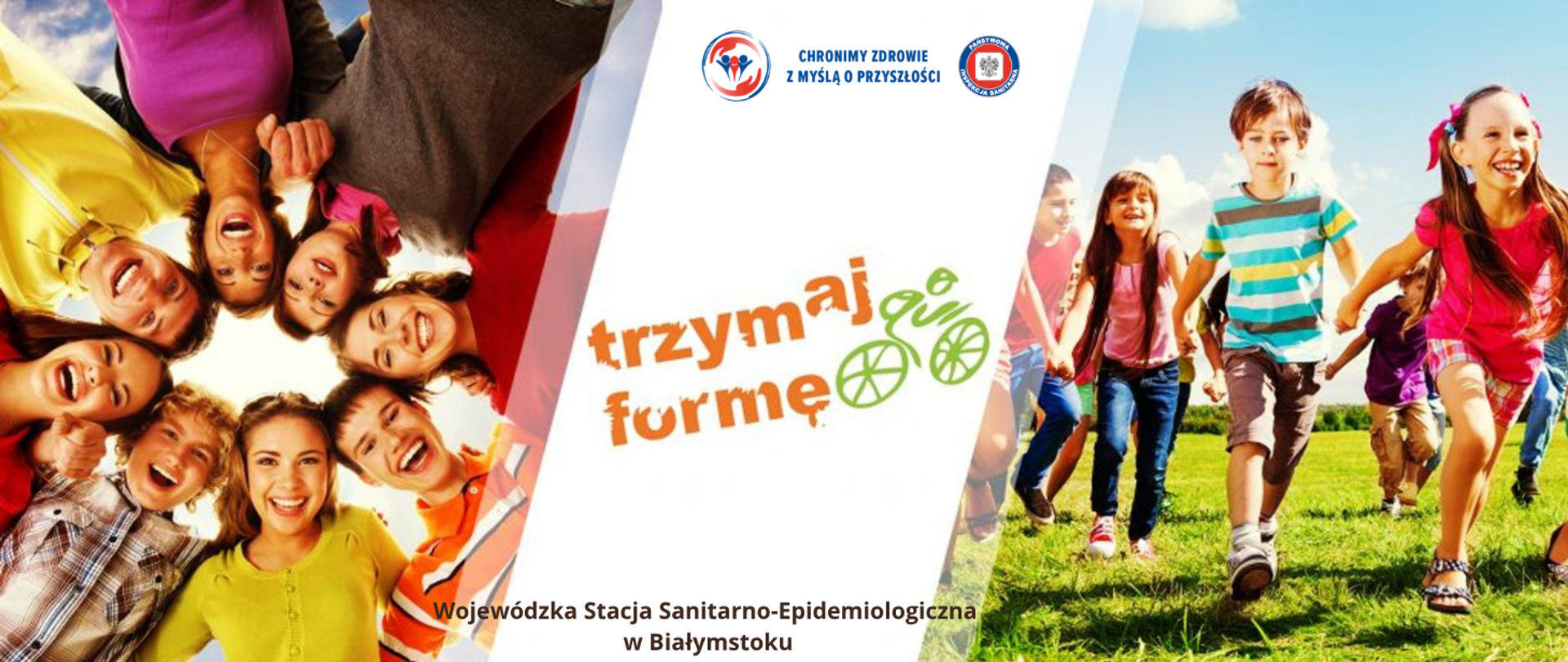 Baner promujący program „Trzymaj Formę!”. Po lewej stronie znajduje się grupa dzieci i młodzieży ustawionych w kręgu i spoglądających w stronę obiektywu. Po prawej stronie dzieci biegną po zielonej trawie na świeżym powietrzu. W centralnej części umieszczono logo programu „Trzymaj Formę!” w kolorach pomarańczowym i zielonym. U góry widoczny jest logotyp Państwowej Inspekcji Sanitarnej wraz z hasłem „Chronimy zdrowie z myślą o przyszłości”. Na dole znajduje się napis: „Wojewódzka Stacja Sanitarno-Epidemiologiczna w Białymstoku”. 