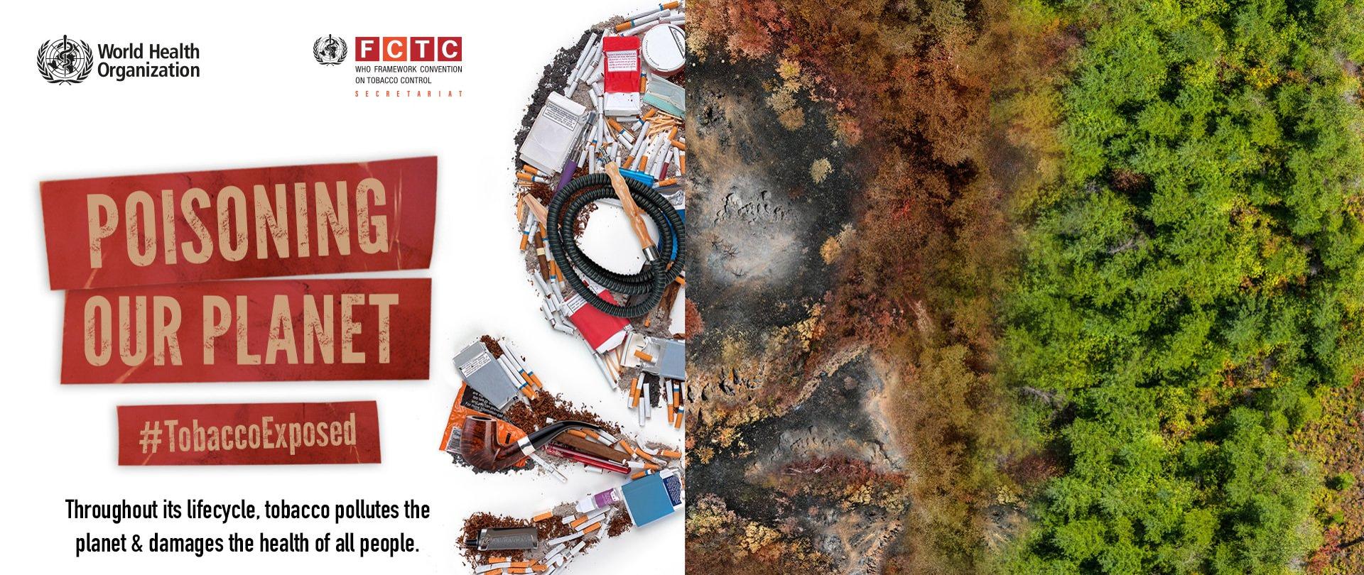 Po lewej hasło Światowego Dnia bez Tytoniu: Poisoning our planet, po prawej las częściowo zniszczony przez odpady pochodzące z produkcji tytoniu.