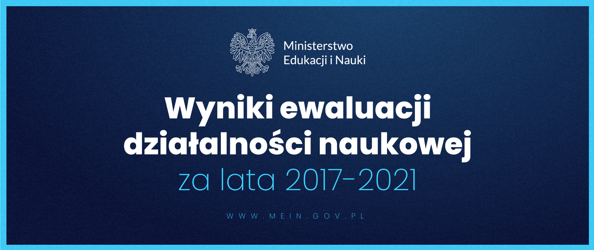 Grafika - na niebieskim tle godło i napis Wyniki ewaluacji działalności naukowej za lata 2017-2021.