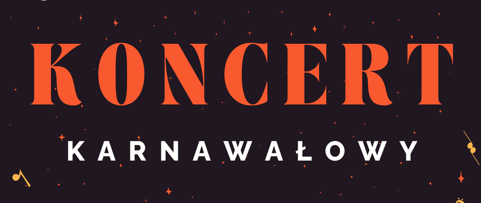 Plakat promujący Koncert Karnawałowy organizowany przez Państwową Szkołę Muzyczną I i II stopnia im. Ignacego Jana Paderewskiego w Stalowej Woli. Na ciemnym tle widnieje duży, czerwony napis „Koncert”, a pod nim biały napis „Karnawałowy”. W środkowej części znajduje się złoty napis informujący, że koncert odbędzie się w wykonaniu pedagogów i uczniów. Dolna część plakatu zdobiona jest złotymi nutami i kluczem wiolinowym na tle falujących, czerwonych linii symbolizujących melodię. Pod grafiką podane są szczegóły wydarzenia: 10 lutego 2025, godzina 17:00, Sala Koncertowa. Tekst jest wyróżniony kolorem pomarańczowym i czerwonym. Całość kompozycji nadaje elegancki, muzyczny i karnawałowy charakter.