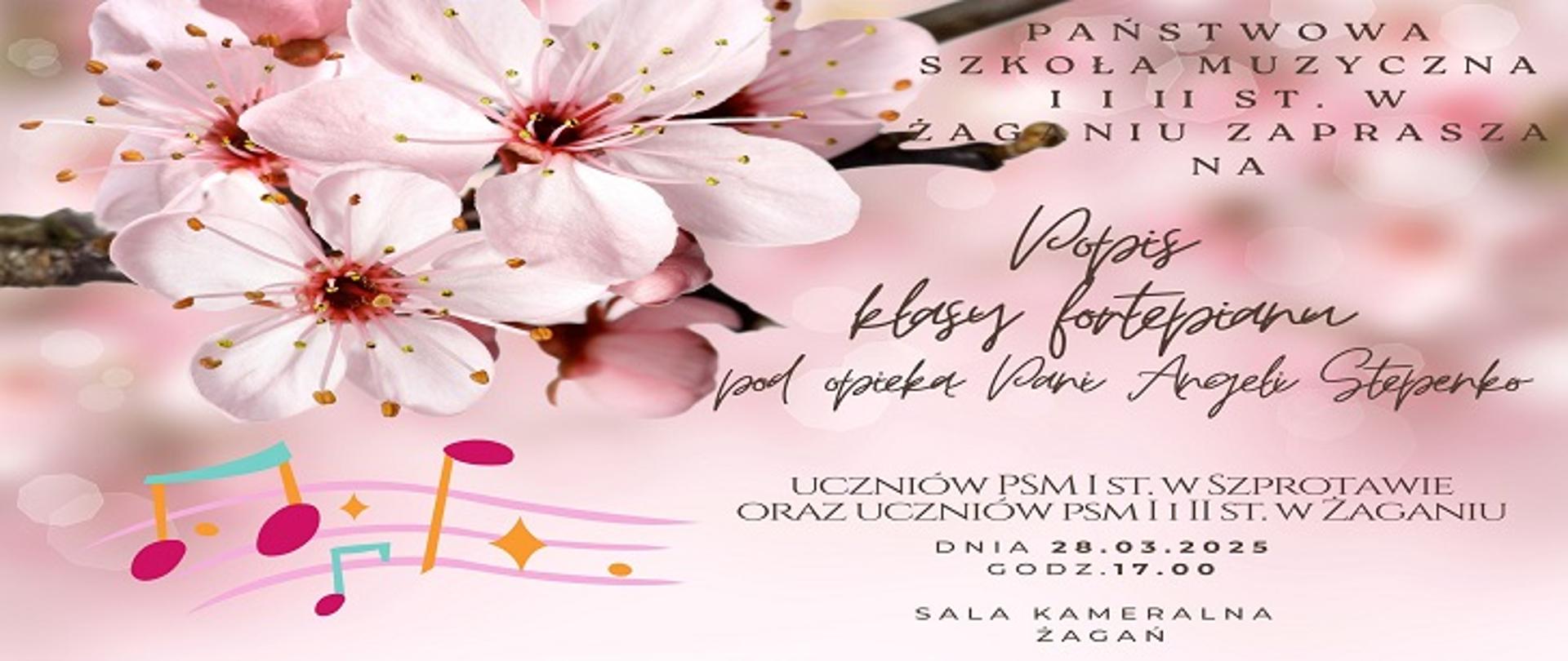 Państwowa Szkoła Muzyczna I i II st. w Żaganiu zaprasza na popis klasy fortepianu uczniów PSM I st. w Szprotawie oraz uczniów PSM I i II st. w Żaganiu, pod opieką pani Angeli Stepenko. 28.03.2025, godz. 17.00, sala kameralna. 
